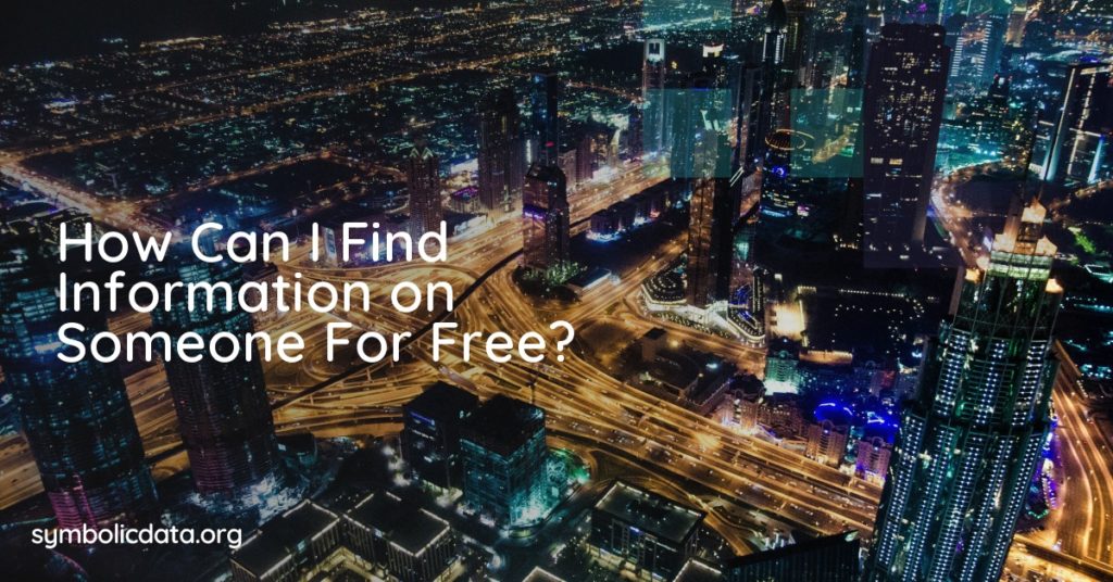 How Can I Find Information on Someone For Free?