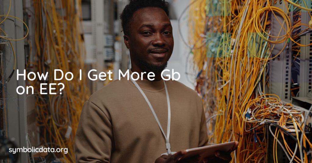 How Do I Get More Gb on EE?