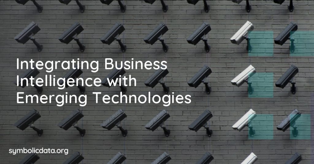 Integrating Business Intelligence with Emerging Technologies