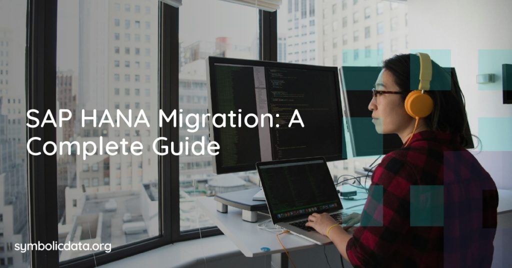 SAP HANA Migration: A Complete Guide