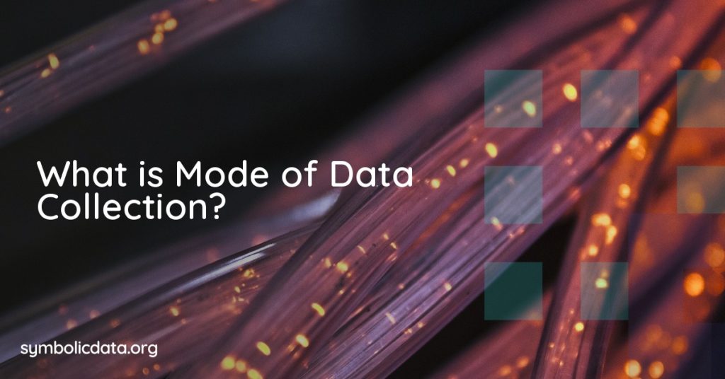 What is Mode of Data Collection?