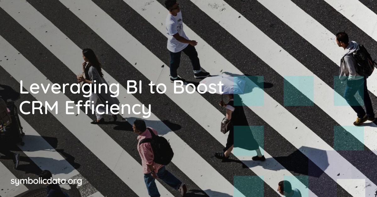Leveraging BI to Boost CRM Efficiency