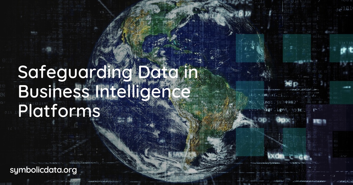 Safeguarding Data in Business Intelligence Platforms