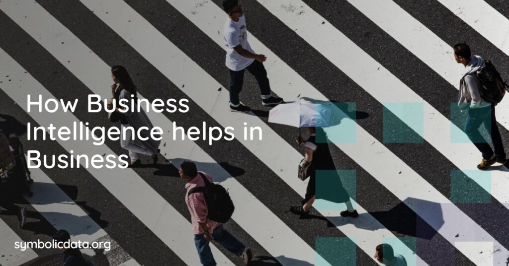 How Business Intelligence helps in Business
